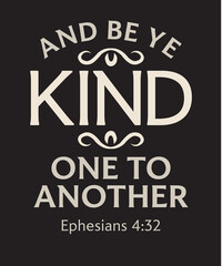 Kindness Bible Verse  Christian Design  And Be Ye Kind One To Another  King James Version  © Angela