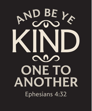 Kindness Bible Verse; Christian Design; And Be Ye Kind One To Another; King James Version 