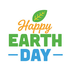 Fototapeta premium Happy Earth Day colorful text with leaf green leaf eco friendly vector illustration isolated on white background