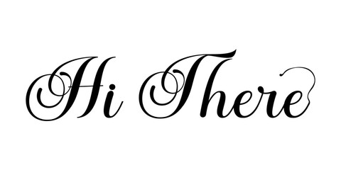 Elegant calligraphy writing saying hi there in black ink on a white background stylish handwritten lettering for greeting cards and invitations © markdefined