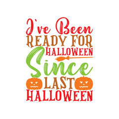Fototapeta premium I’ve Been Ready For Halloween Since Last Halloween