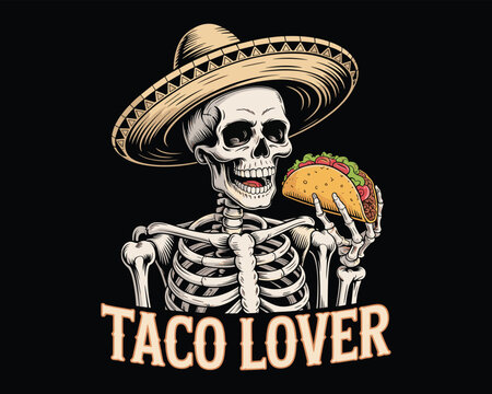 Funny skeleton wearing sombrero holding taco, humorous Mexican food lover design, festive cultural artwork, taco lover quote vector illustration