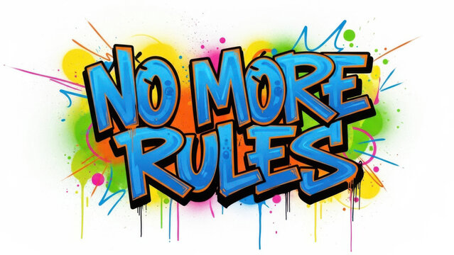 No more rules graffiti text design with colorful paint splashes