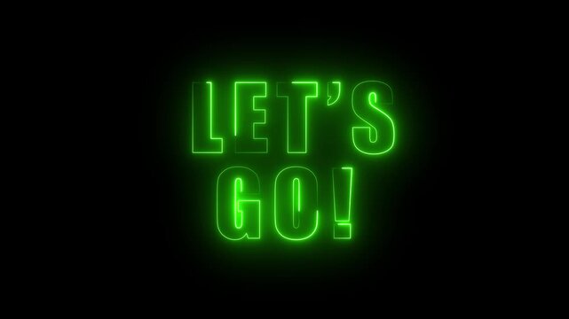 let's go text animation on black background for start.Let's Go text font with neon light. Let's go neon sign. 4k video