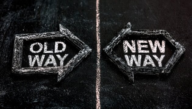 Chalk-drawn arrows labeled old way and new way point in opposite directions on a dark textured surface