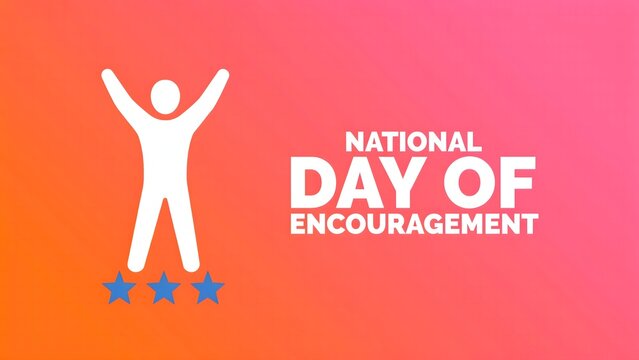 Celebrate National Day of Encouragement by inspiring kindness positivity hope motivation support confidence and meaningful connections with everyone every single day