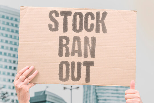 "Stock Ran Out" Supply levels reached absolute zero. STOCK.OUT.ZERO.SUPPLY.EMPTY.
