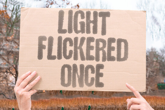 "Light Flickered Once" Illumination blinked briefly. LIGHT.FLICKERED.ONCE.ILLUMINATION.BLINK.
