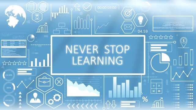 Never Stop Learning, Hologram Concept Virtual Reality.Inspirational quote display featuring never stop learning educational text over a glowing blue digital business interface backdrop.