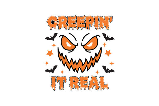 Halloween creepin' it real graphic design for apparel and decorations