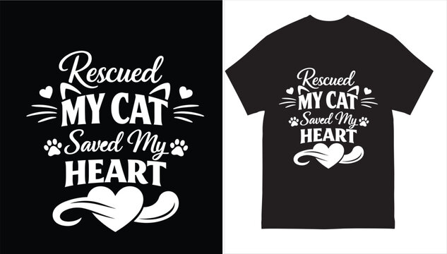 Rescued My Cat Saved My Heart Funny Cat Rescue Typography T-Shirt Design SVG Vector Illustration for Print On Demand