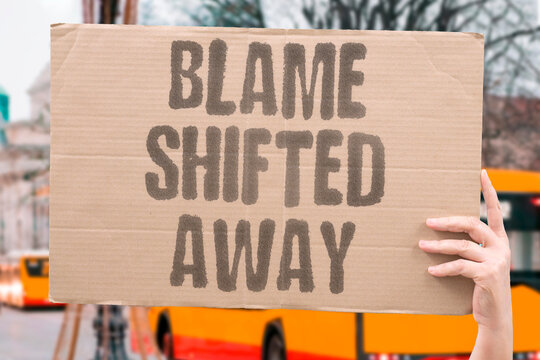 "Blame Shifted Away" Responsibility moved off. BLAME.SHIFT.AWAY.RESPONSIBILITY.MOVE.