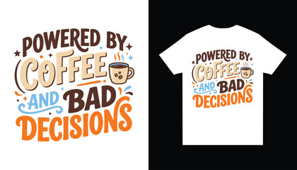 Obraz premium Powered By Coffee And Bad Decisions Shirt Design