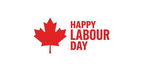 Fototapeta premium Happy labour day canada red maple leaf and festive typography
