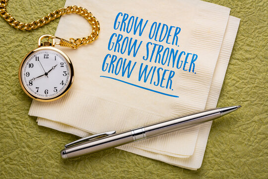 Grow Older. Grow Stronger. Grow Wiser. &ndash; inspirational handwritten note on a napkin with pen and a vintage pocket watch, symbolizing healthy aging, lifelong growth, resilience, and wisdom.
