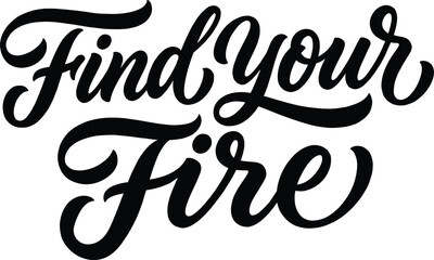 Naklejka premium Find Your Fire Motivational Hand Lettering Brush Typography Vector Quote Design