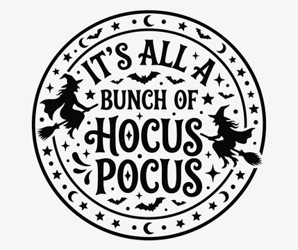 Halloween tshirt vector spooky witch design 'it's all hocus pocus' for festive apparel