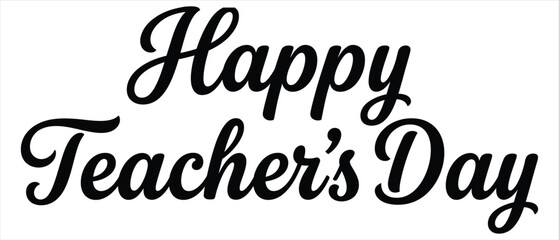 Obraz premium Happy teacher's day black cursive typography text with typography lettering calligraphy greeting celebration education isolated invitation appreciation gratitude community professional