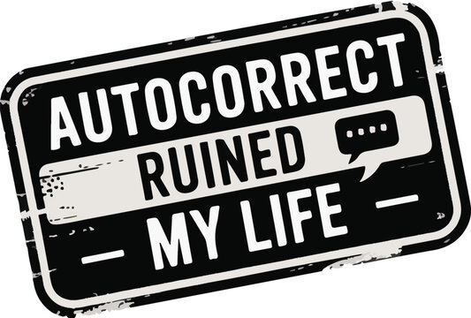 Humorous Autocorrect Ruined My Life sign for digital communication fun