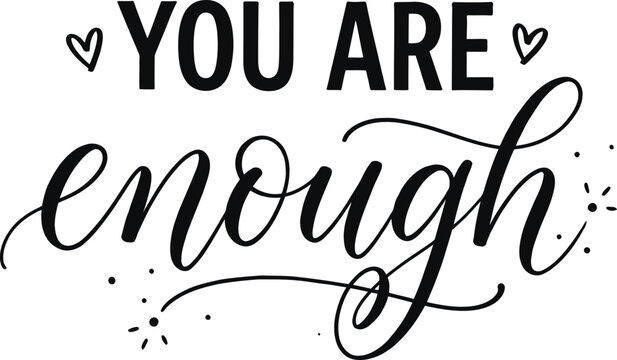 You Are Enough inspirational calligraphy quote with hearts and sparkles promoting confidence self worth acceptance and positive empowerment