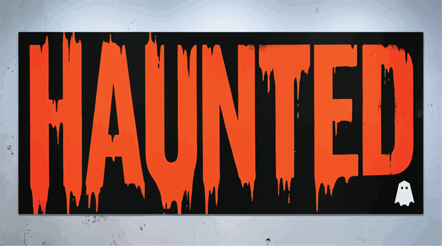 A black rectangular banner displays the word "HAUNTED" in a dripping orange font next to a small white ghost, set against a lightly textured grey wall.