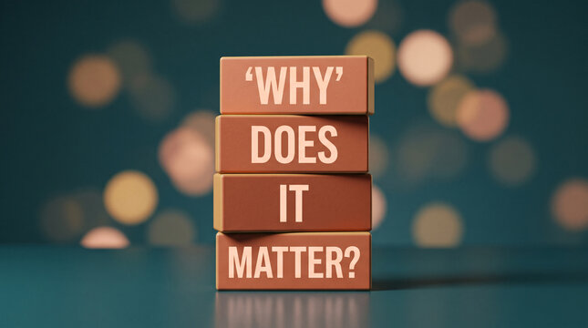 Why does it matter text on wooden blocks. Conceptual business question about purpose and relevance.