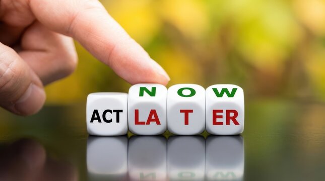 Person's finger flips dice from act later to act now, symbolizing taking action immediately.