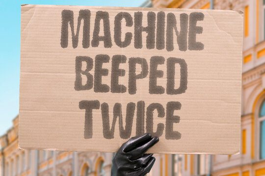 "Machine Beeped Twice" The scanner signaled. MACHINE.BEEP.TWICE.SCANNER.SIGNAL.
