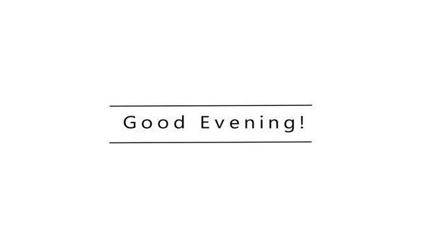 White text saying Good Evening with a thin white line above and below the text centered on a solid white background in a minimalist modern style