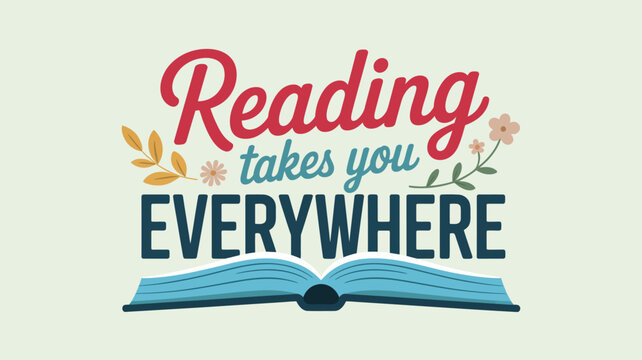 Motivational message Reading Takes You Everywhere with blossoms above an open book