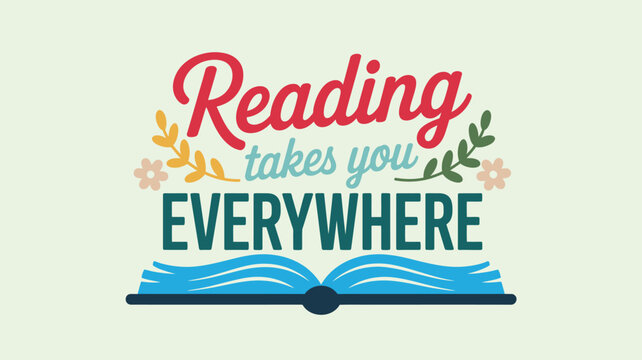 Motivational quote Reading Takes You Everywhere with floral elements over an open book