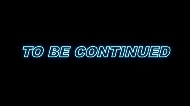 To be continued neon text glowing in blue outline with radiating light rays on black background