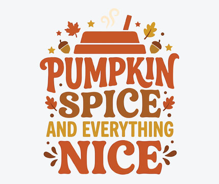 Festive halloween vector pumpkin spice everything nice fall typography for autumn designs and seasonal decor