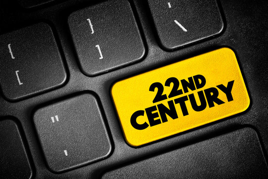 22nd Century is the next century, It will begin on January 1, 2101, text concept button on keyboard