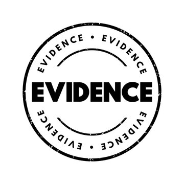 EVIDENCE text printed on a circular rubber stamp style graphic. This conceptual design represents proof in crime investigation, legal justice, court trials, police detective work, and real truth.