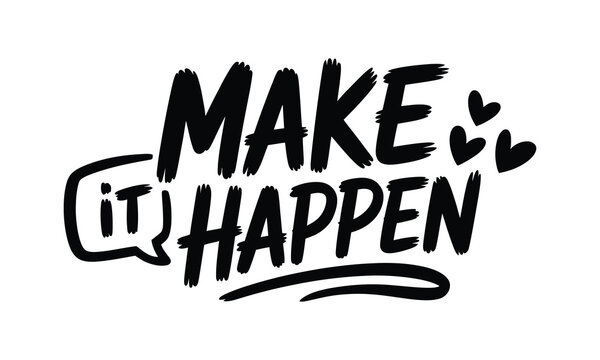 Make it happen hand lettered quote inspiring typography for motivation and positive affirmations