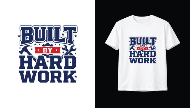 Built By Hard Work Mechanic Hammer Wrench Carpenter T Shirt Design