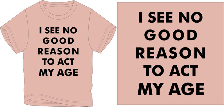i see no good reason t-shirt graphic design vector illustration
