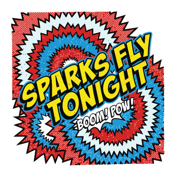 Retro comic book style speech bubble graphic with text sparks fly tonight explosion energetic creative illustration halftone colorful communication