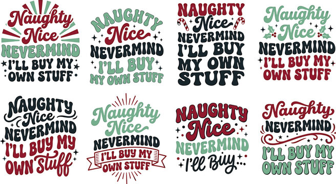 Funny Christmas typography t shirt design bundle featuring naughty nice nevermind quotes, holiday humor lettering slogans, and festive vector graphics.