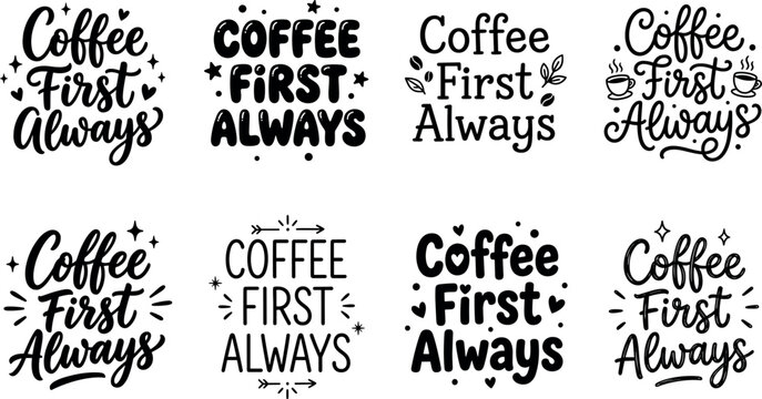 Coffee first always typography lettering t shirt design bundle featuring hand drawn cafe quotes, morning routine slogans, and kitchen decor vector graphics.