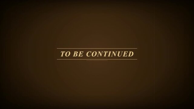 To Be Continued Text Fade In Out Cinematic Background