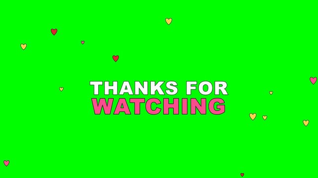 4K green screen THANKS FOR WATCHING stream standby screen - hearts rising behind the message, looping Twitch overlay for streamers and live broadcasts, chroma key