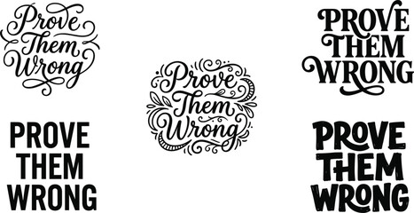Prove them wrong determination quote typography graphics kit with complex circular flourishes and heavy block lettering © MSTWARESA