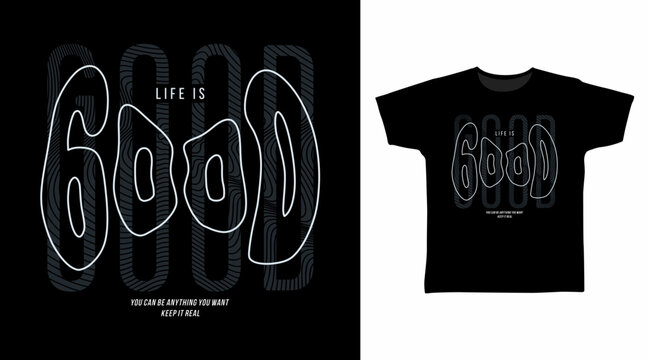 Life Is Good Typography for print on t-shirt and other uses.
