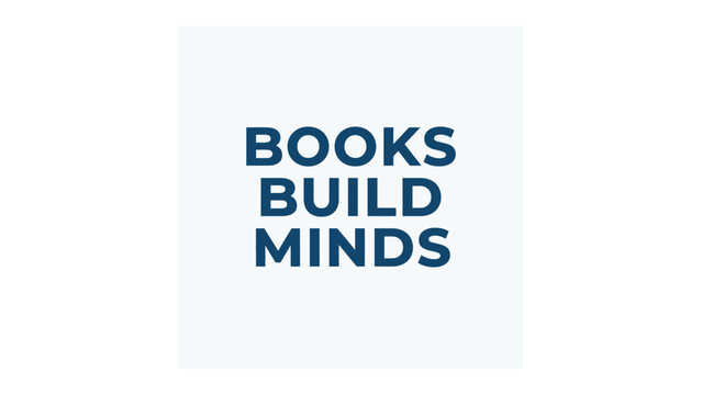 BOOKS BUILD MINDS slogan: A simple, impactful slogan presented in bold, dark blue sans-serif font on a light blue, gradient background. Emphasizing the power of literature and learning.