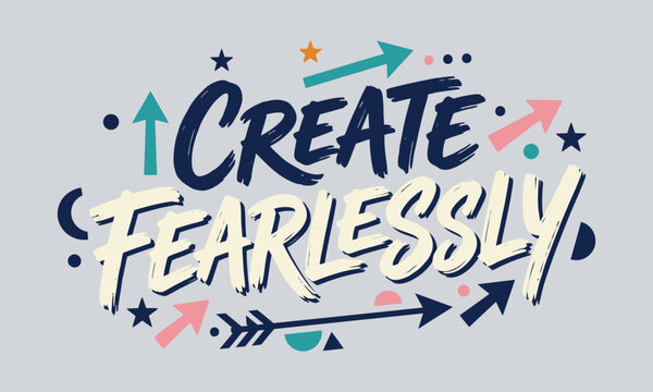 Create fearlessly hand lettered typography design for motivation and inspiration