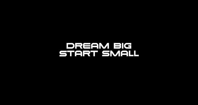 Dream Big Start Small Act Now motivational text animation, an encouraging reminder to take action toward your goals today. Perfect for social media, reels, and daily inspiration