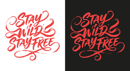 Stay wild stay free calligraphy typography hand lettered quote for apparel posters and design projects © Graphixarray