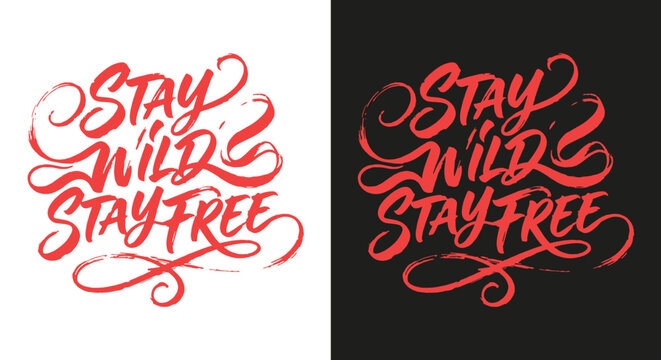 Stay wild stay free calligraphy typography hand lettered quote for apparel posters and design projects